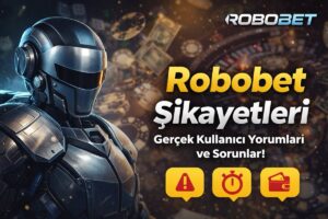 robobet şikayet